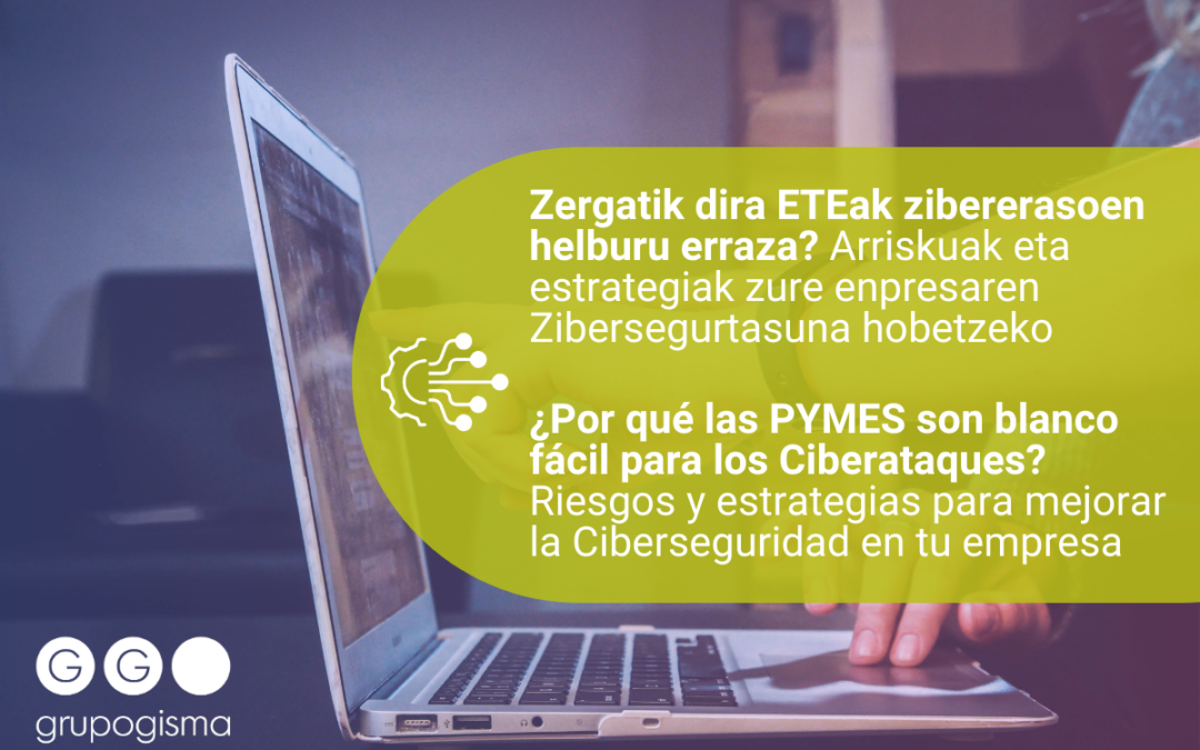 Zergatik dira ETEak zibererasoen helburu erraza? Arriskuak eta estrategiak zure enpresaren Zibersegurtasuna hobetzeko