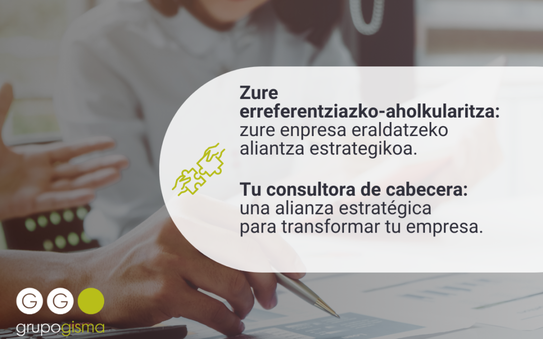 Zure erreferentziazko-aholkularitza: zure enpresa eraldatzeko aliantza estrategikoa